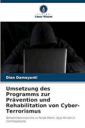 Umsetzung des Programms zur Prävention und Rehabilitation von Cyber-Terrorismus