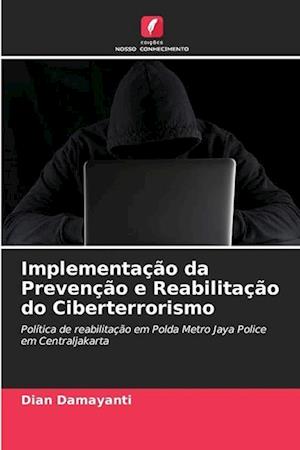 Implementação da Prevenção e Reabilitação do Ciberterrorismo