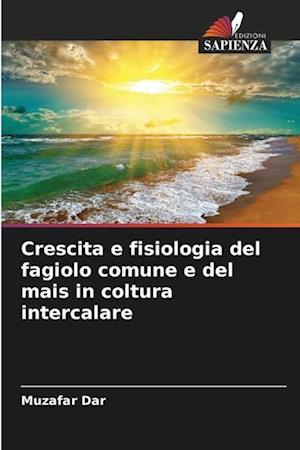 Crescita e fisiologia del fagiolo comune e del mais in coltura intercalare