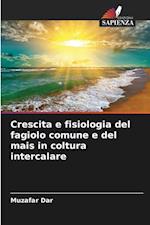 Crescita e fisiologia del fagiolo comune e del mais in coltura intercalare