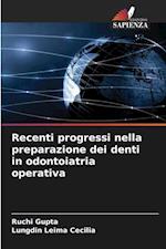 Recenti progressi nella preparazione dei denti in odontoiatria operativa