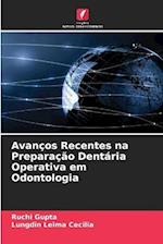 Avanços Recentes na Preparação Dentária Operativa em Odontologia