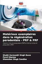 Matériaux exemplaires dans la régénération parodontale - PRP & PRF