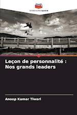 Leçon de personnalité : Nos grands leaders