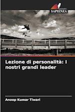 Lezione di personalità: I nostri grandi leader