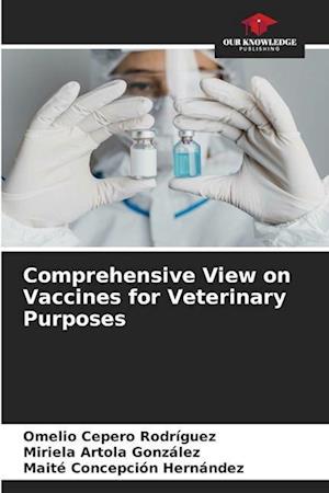 Comprehensive View on Vaccines for Veterinary Purposes