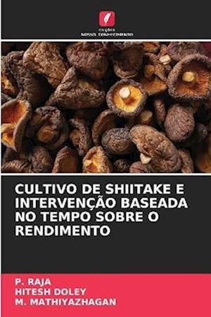 CULTIVO DE SHIITAKE E INTERVENÇÃO BASEADA NO TEMPO SOBRE O RENDIMENTO