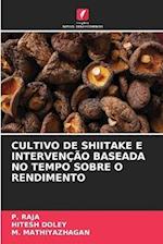 CULTIVO DE SHIITAKE E INTERVENÇÃO BASEADA NO TEMPO SOBRE O RENDIMENTO