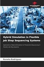 Hybrid Simulation in Flexible Job Shop Sequencing Systems