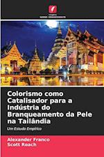 Colorismo como Catalisador para a Indústria do Branqueamento da Pele na Tailândia