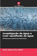 Investigação de água e CuO/ nanofluido de água