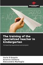 The training of the specialized teacher in kindergarten