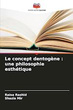 Le concept dentogène : une philosophie esthétique