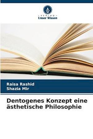 Dentogenes Konzept eine ästhetische Philosophie