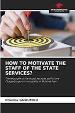 HOW TO MOTIVATE THE STAFF OF THE STATE SERVICES?