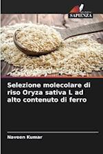 Selezione molecolare di riso Oryza sativa L ad alto contenuto di ferro
