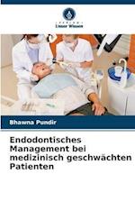 Endodontisches Management bei medizinisch geschwächten Patienten