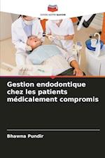 Gestion endodontique chez les patients médicalement compromis