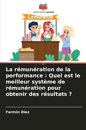 La rémunération de la performance : Quel est le meilleur système de rémunération pour obtenir des résultats ?