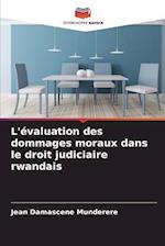 L'évaluation des dommages moraux dans le droit judiciaire rwandais