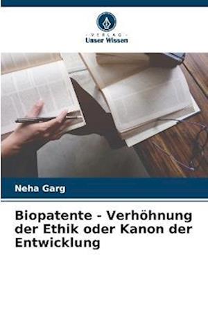 Biopatente - Verhöhnung der Ethik oder Kanon der Entwicklung