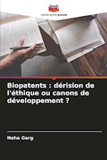 Biopatents : dérision de l'éthique ou canons de développement ?