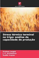 Stress térmico terminal no trigo: análise da capacidade de produção