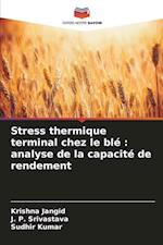 Stress thermique terminal chez le blé : analyse de la capacité de rendement