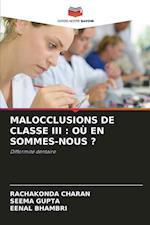 MALOCCLUSIONS DE CLASSE III : OÙ EN SOMMES-NOUS ?