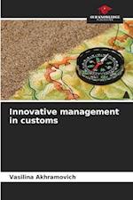 Innovative management in customs