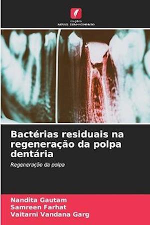 Bactérias residuais na regeneração da polpa dentária