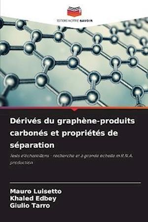 Dérivés du graphène-produits carbonés et propriétés de séparation