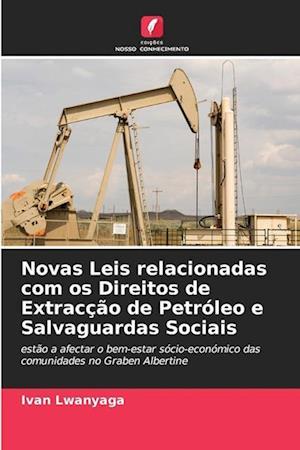 Novas Leis relacionadas com os Direitos de Extracção de Petróleo e Salvaguardas Sociais