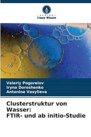 Clusterstruktur von Wasser: FTIR- und ab initio-Studie