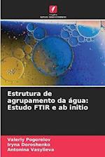 Estrutura de agrupamento da água: Estudo FTIR e ab initio