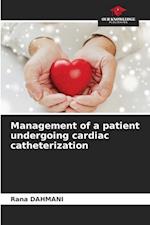 Management of a patient undergoing cardiac catheterization