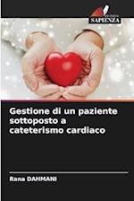 Gestione di un paziente sottoposto a cateterismo cardiaco