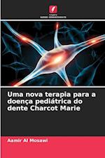 Uma nova terapia para a doença pediátrica do dente Charcot Marie