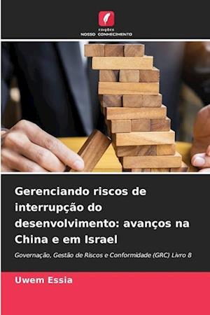 Gerenciando riscos de interrupção do desenvolvimento: avanços na China e em Israel