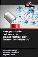 Nanoparticelle polimeriche biodegradabili per farmaci antidiabetici