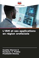 L'IRM et ses applications en région orofaciale