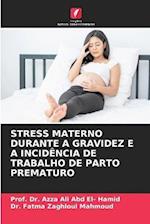 STRESS MATERNO DURANTE A GRAVIDEZ E A INCIDÊNCIA DE TRABALHO DE PARTO PREMATURO