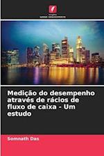 Medição do desempenho através de rácios de fluxo de caixa - Um estudo