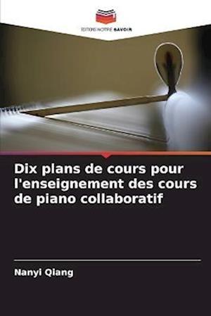 Dix plans de cours pour l'enseignement des cours de piano collaboratif