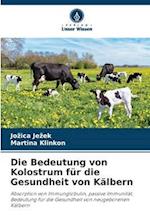 Die Bedeutung von Kolostrum für die Gesundheit von Kälbern