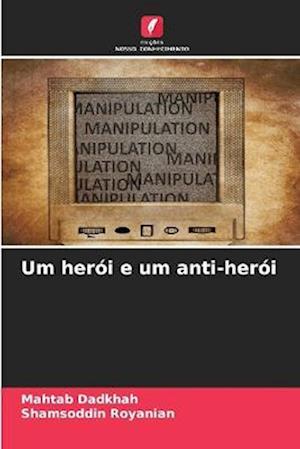 Um herói e um anti-herói