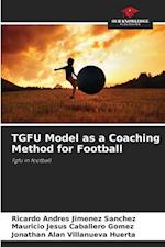 TGFU Model as a Coaching Method for Football