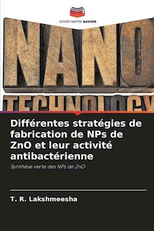 Différentes stratégies de fabrication de NPs de ZnO et leur activité antibactérienne