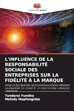 L'INFLUENCE DE LA RESPONSABILITÉ SOCIALE DES ENTREPRISES SUR LA FIDÉLITÉ À LA MARQUE