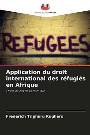 Application du droit international des réfugiés en Afrique